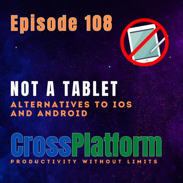 Episode 108 - Not a Tablet - podcast episode cover