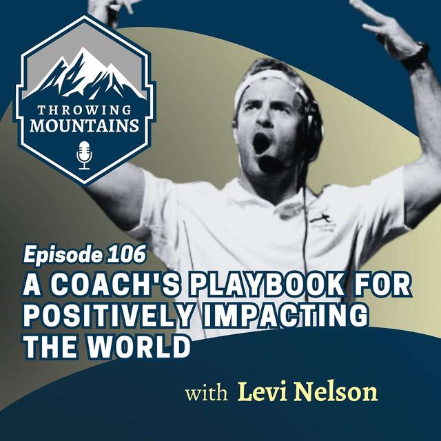 A Coach's Playbook for Positively Impacting the World with Author & Coach, Levi Nelson - podcast episode cover