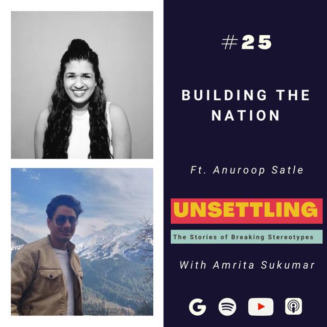 Ep-25: Building the nation ft. Anuroop Satle on UNSETTLING by Amrita Sukumar - podcast episode cover