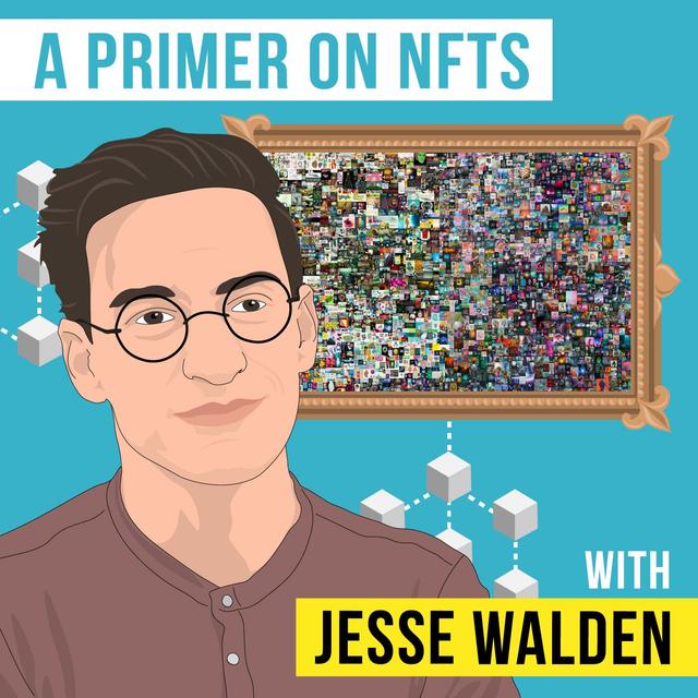 Jesse Walden - A Primer on NFTs - [Invest Like the Best, EP. 218] - podcast episode cover