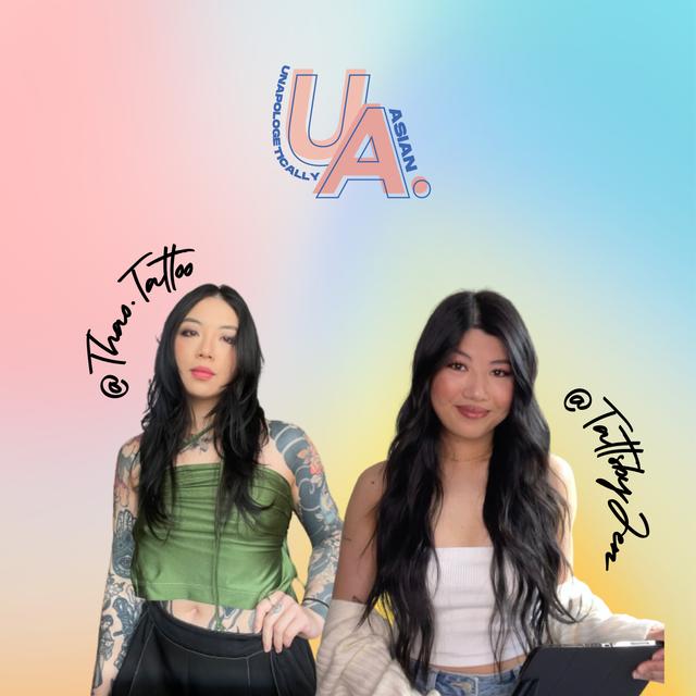 69. How to be a Tattooed Asian Baddie ft. Thao Tran (@thao.tattoo) & Jen Nguyen (@tattsbyjen) - podcast episode cover