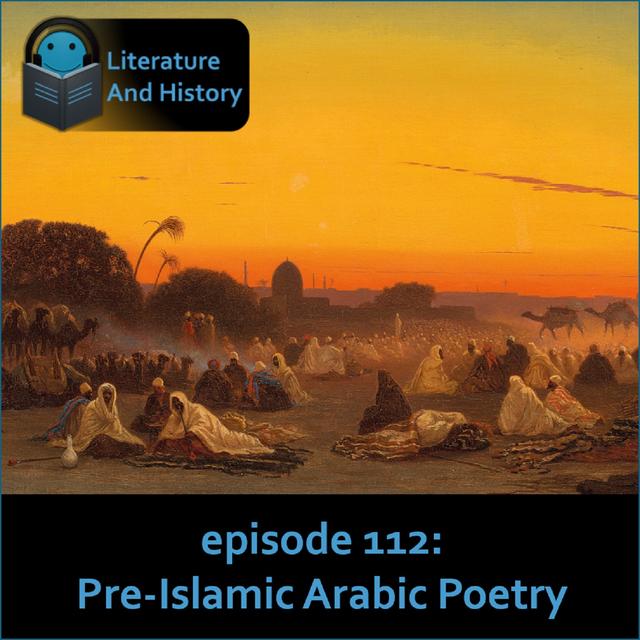 Episode 112: Pre-Islamic Arabic Poetry - podcast episode cover