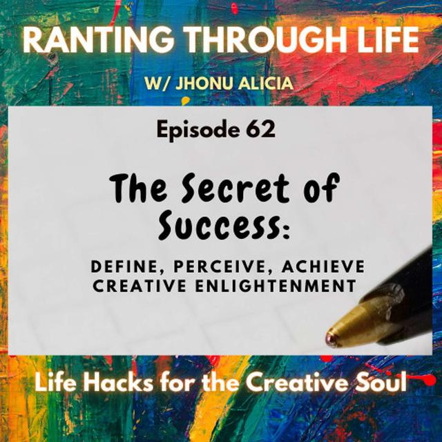 The Secret of Success: Define, Perceive, Achieve Creative Enlightenment - podcast episode cover