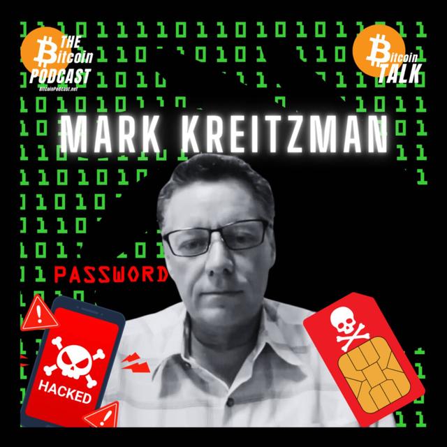 SIM Swap Attacks: EVERYONE is a Target - Mark Kreitzman (Bitcoin Talk on THE Bitcoin Podcast) - podcast episode cover