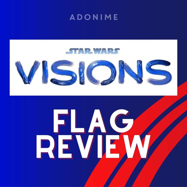 Flag Review: Star Wars: Visions - podcast episode cover