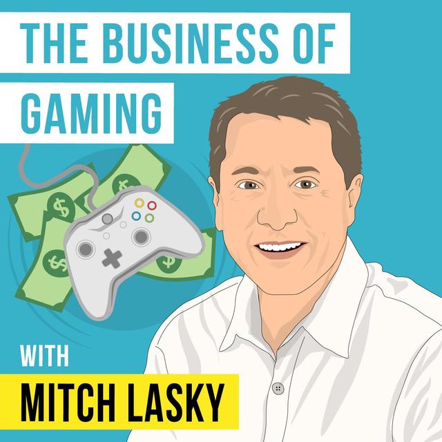 Mitch Lasky - The Business of Gaming - [Invest Like the Best, EP.293] - podcast episode cover
