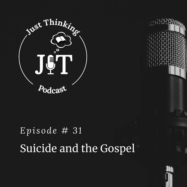EP # 031 | Suicide and the Gospel - podcast episode cover