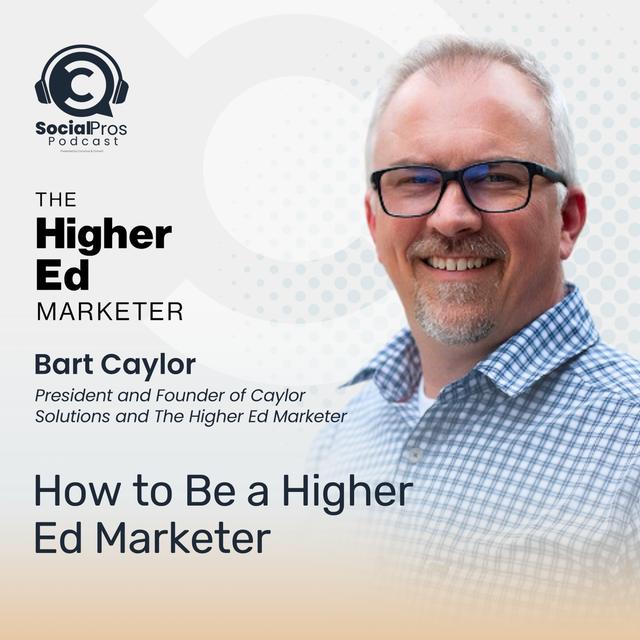 How to Be a Higher Ed Marketer with Bart Caylor - podcast episode cover
