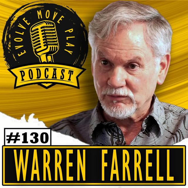 Redefining Masculinity and the Evolving Role of Men with WARREN FARRELL Part I | EMP Podcast 130 - podcast episode cover