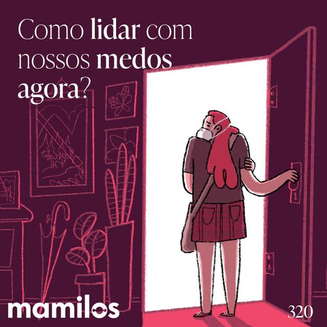 Como lidar com nossos medos agora? - podcast episode cover