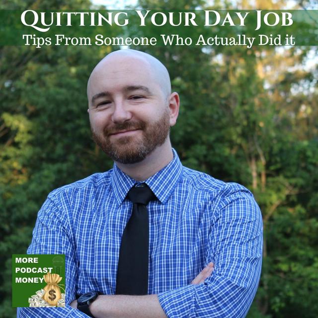 How To Quit Your Day Job - Tips From Someone Who Actually Did it - podcast episode cover