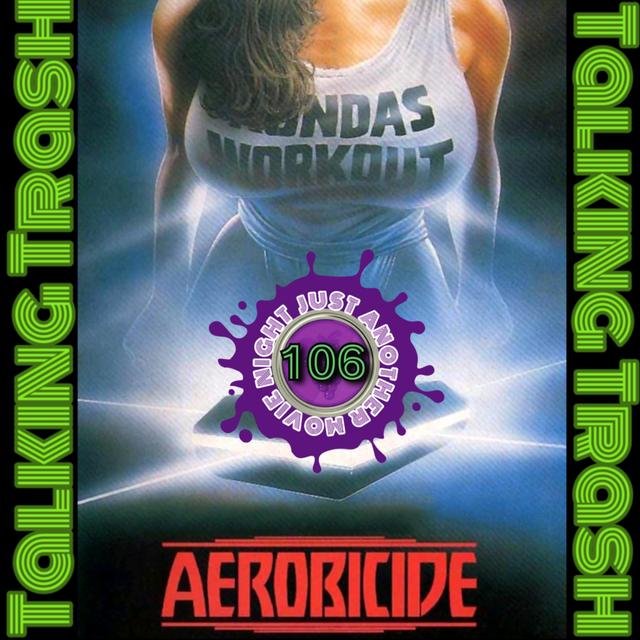Talking Trash Episode 106: Killer Workout (aka aerobicide) - podcast episode cover