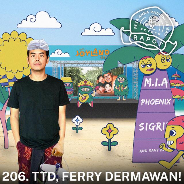 206. TTD, FERRY DERMAWAN! - podcast episode cover