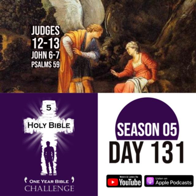 Day 131: An Angel of the Lord tells of a new Judge, Samson | Followers of Jesus leave when He reveals the truth - podcast episode cover