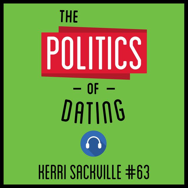 63: The Politics of Dating – Kerry Sackville - podcast episode cover