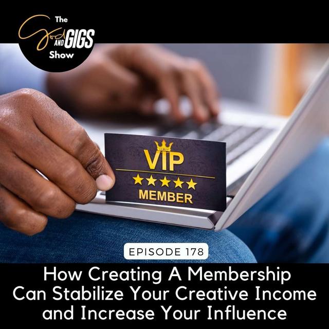 How Creating A Membership Can Stabilize Your Creative Income and Increase Your Influence - podcast episode cover