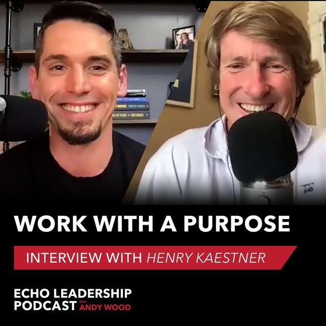 Q&A with Henry Kaestner: Work with a Purpose - podcast episode cover