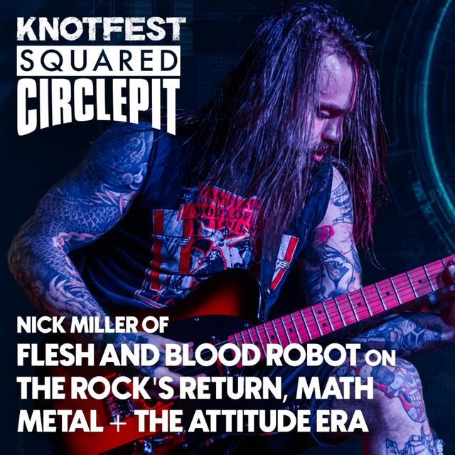 #123 - Flesh & Blood Robot guitarist Nick Miller on The Rock's Return Promo & WWE Attitude Era Talk - podcast episode cover
