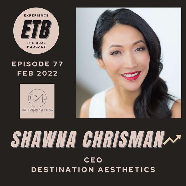 NO. 77 -- SHAWNA CHRISMAN | Destination Aesthetics - podcast episode cover