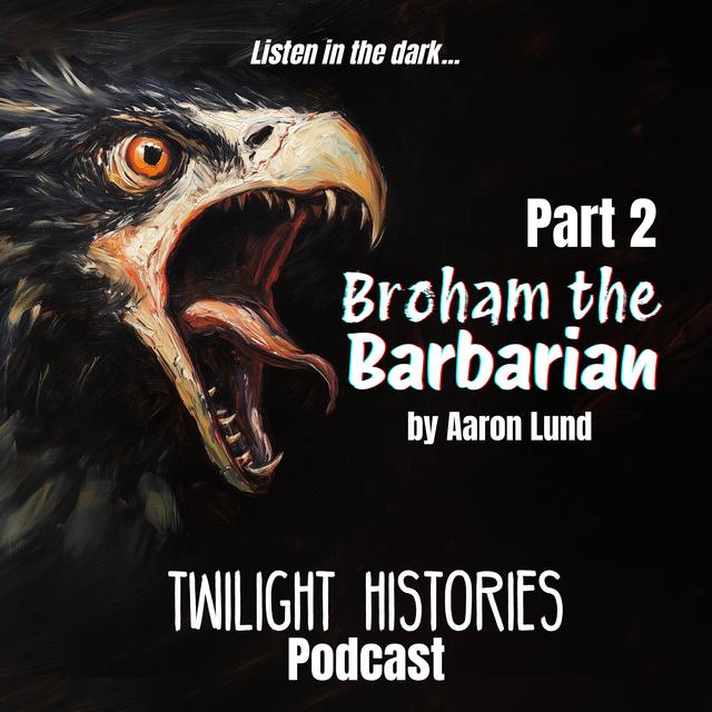 Broham the Barbarian, Part 2 - podcast episode cover