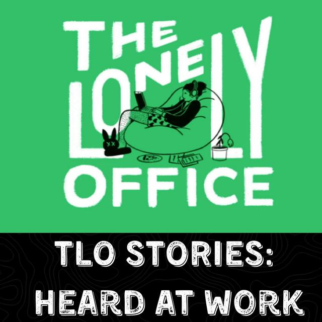 The Hypocrite Workaholic: TLO Stories “Heard at Work” - podcast episode cover