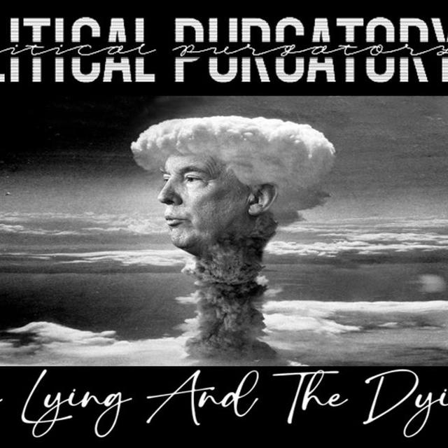 Show sample for 11/18/24: POLITICAL PURGATORY II – THE LYING AND THE DYING W/ SEAN PATRICK HAZLETT - podcast episode cover