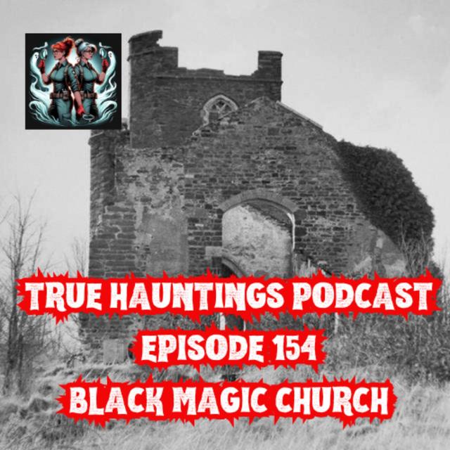 Case 154: Black Magic Church Clopp Hill UK - podcast episode cover