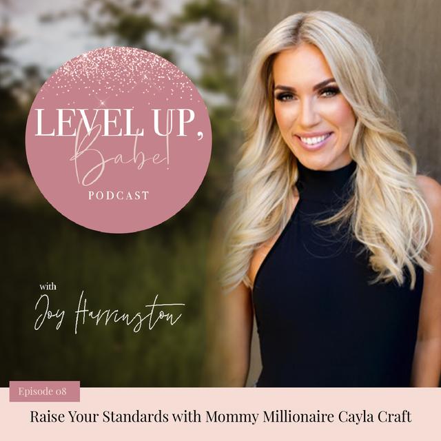8. Raise Your Standards with Mommy Millionaire Cayla Craft - podcast episode cover