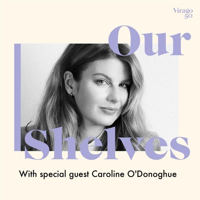 Ourshelves with Caroline O'Donoghue - podcast episode cover