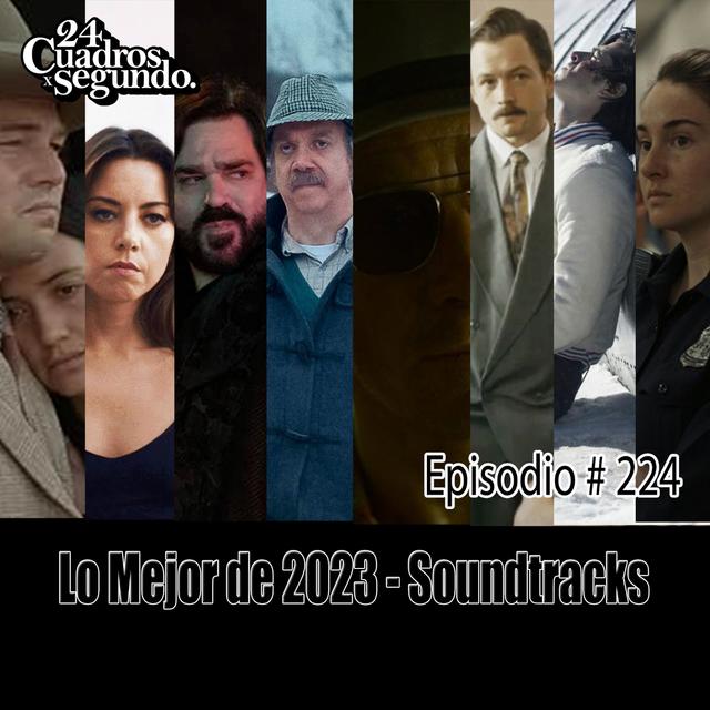 Programa # 224 - 24 Cuadros Por Segundo - Mejores Soundtracks del 2023 - podcast episode cover