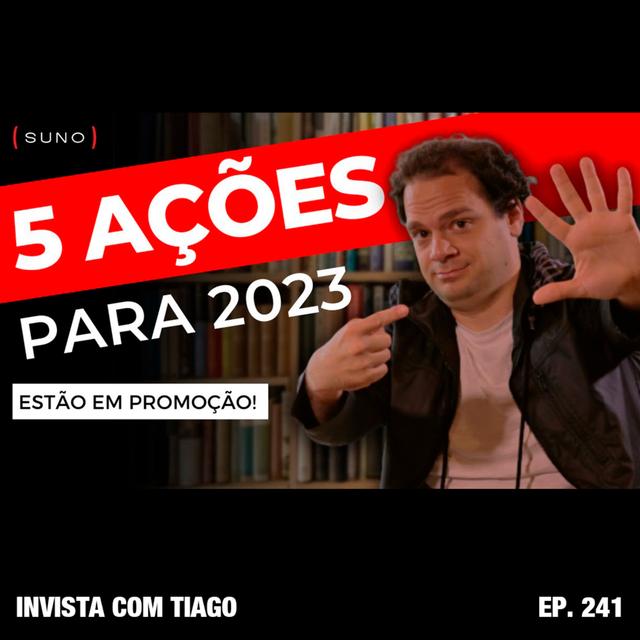 Ep. 241 - AS 5 MELHORES AÇÕES PARA 2023 (ESTÃO MUITO BARATAS) - podcast episode cover