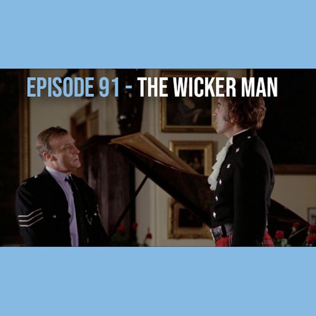 EPISODE 91 - The Wicker Man - podcast episode cover