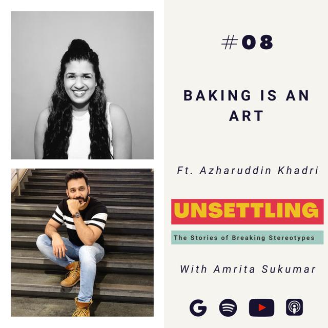 Ep- 08 : Baking is an Art ft. Azharuddin Khadri on Unsettling by Amrita Sukumar - podcast episode cover
