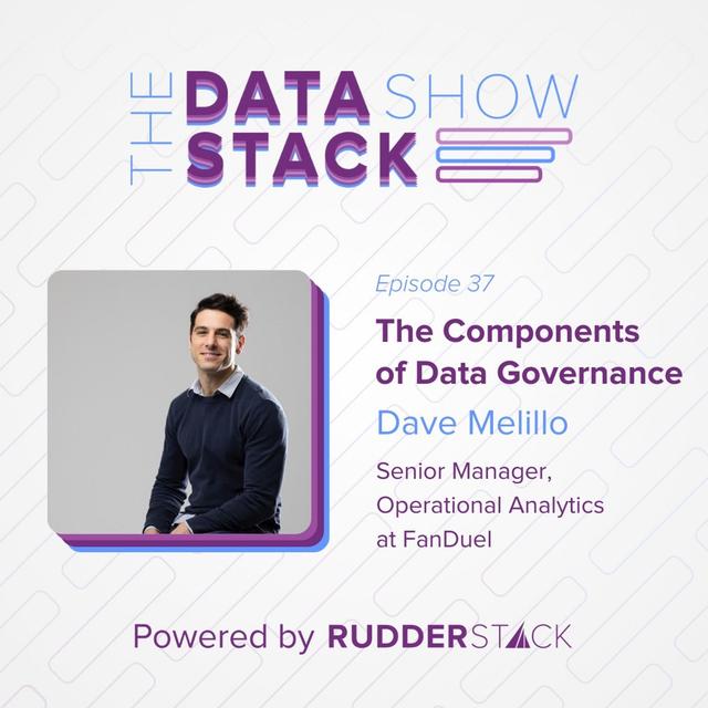 37: The Components of Data Governance with Dave Melillo of FanDuel - podcast episode cover