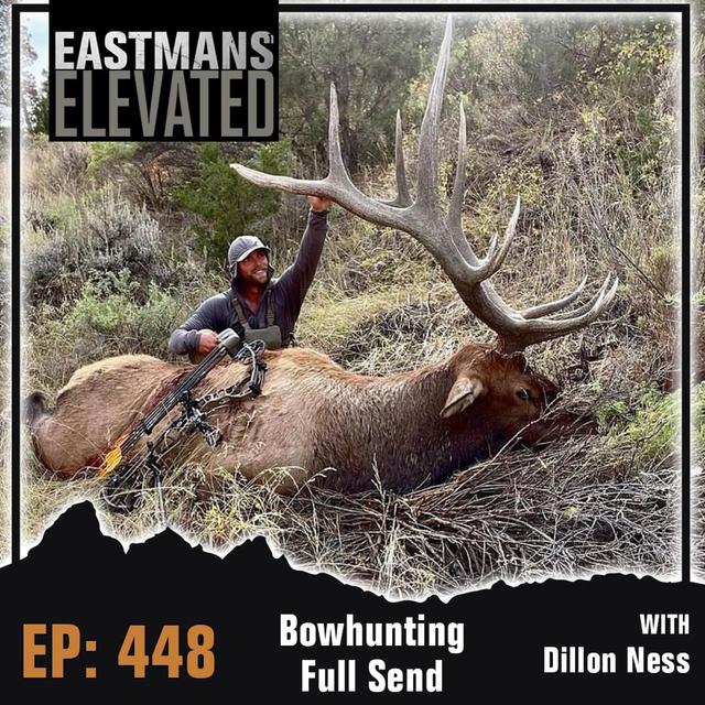 Episode 448:  Bowhunting Full Send With Dillon Ness - podcast episode cover