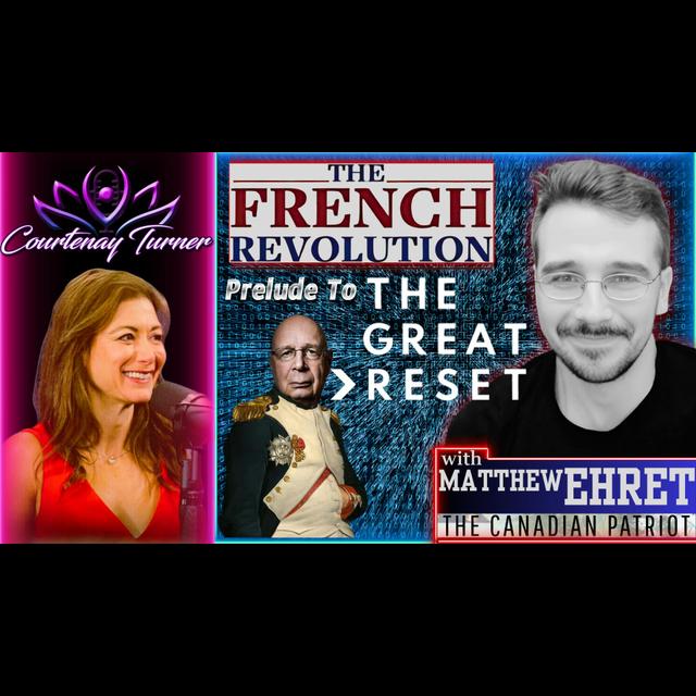 Ep.453: French Revolution: Prelude To The Great Reset w/ Matthew Ehret | Courtenay Turner Podcast - podcast episode cover