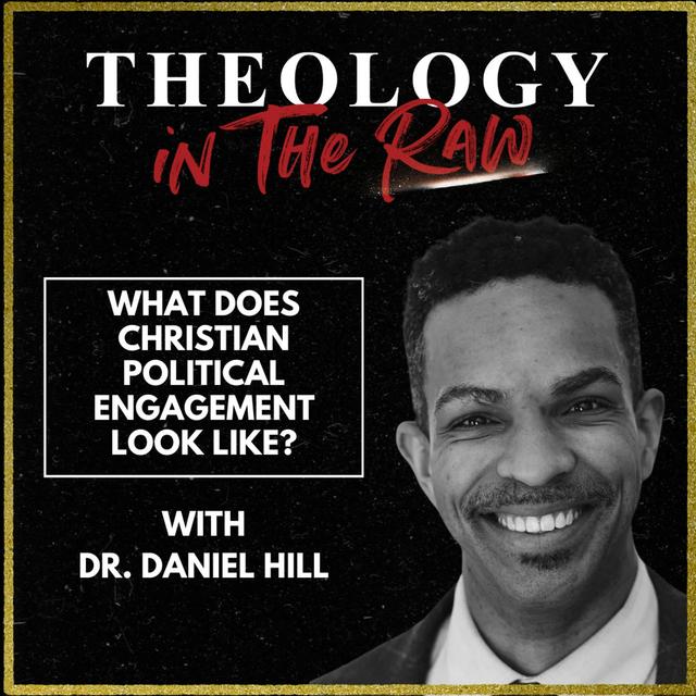 S2 Ep1147: What Does Christian Political Engagement Look Like? Dr. Daniel Hill - podcast episode cover