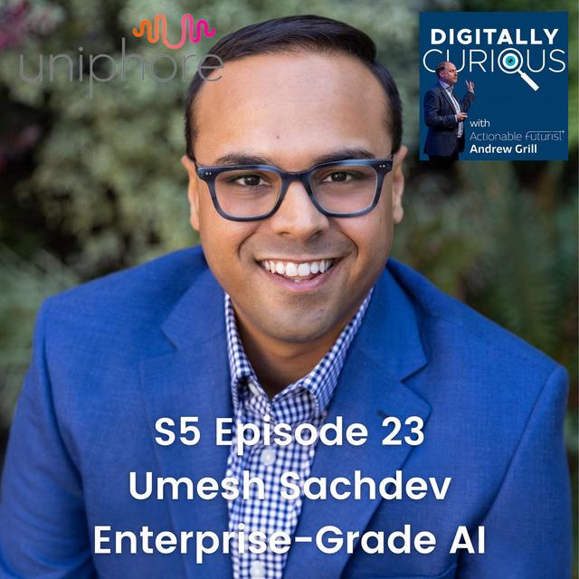S5 Episode 23: Shaping the Future of Enterprise-Grade AI with Umesh Sachdev of Uniphore - podcast episode cover