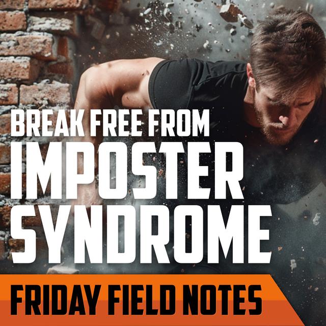 Break Free From Imposter Syndrome | FRIDAY FIELD NOTES - podcast episode cover