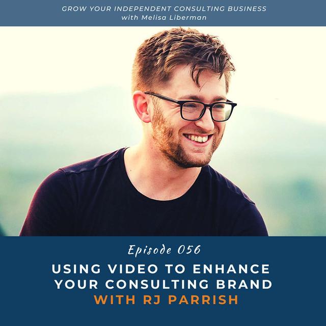 EP. 056 Using Video To Enhance Your Consulting Brand with RJ Parrish - podcast episode cover
