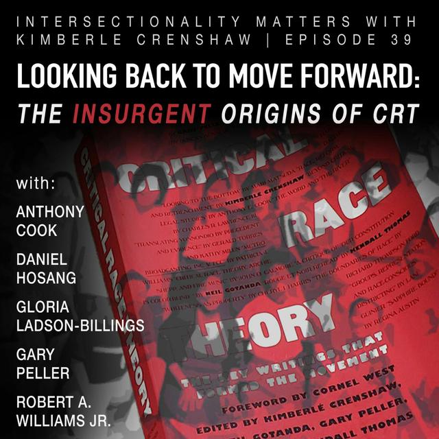 39. The Insurgent Origins of Critical Race Theory - podcast episode cover