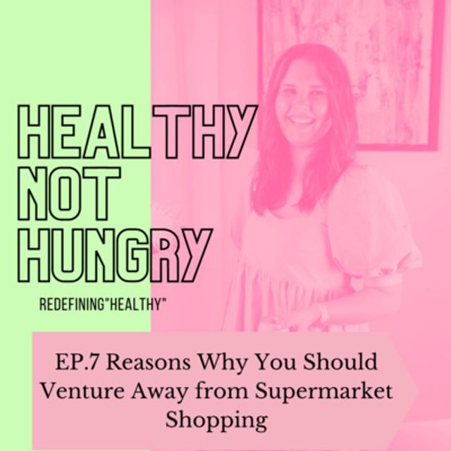 Ep 7: Reasons Why You Should Venture Wway from Supermarket Shopping - podcast episode cover