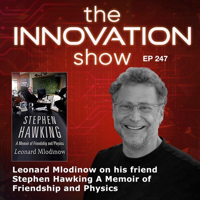 EP 247: Leonard Mlodinow on Stephen Hawking: A Memoir of Friendship and Physics - podcast episode cover