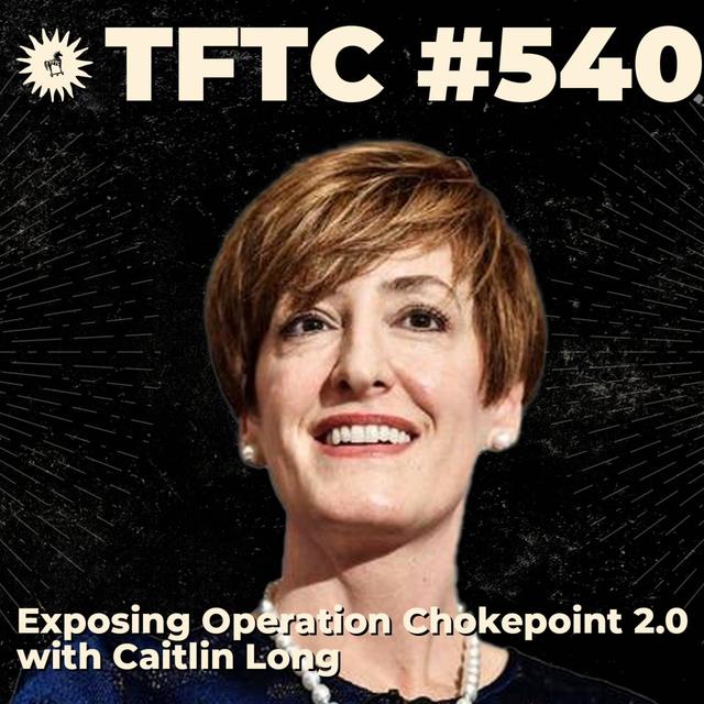 #540: Exposing Operation Chokepoint 2.0 with Caitlin Long - podcast episode cover