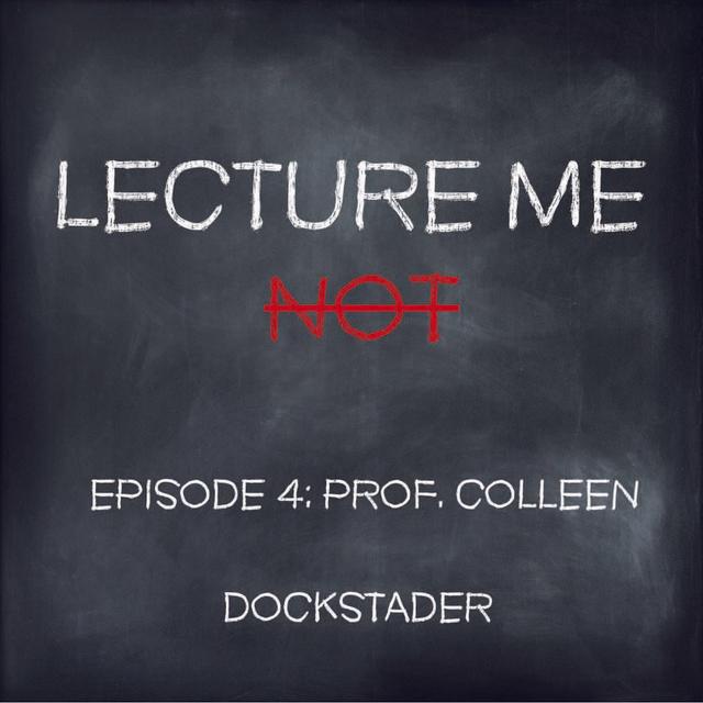 4: Episode 4 - Prof. Colleen Dockstader - podcast episode cover