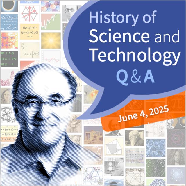 History of Science & Technology Q&A (June 4, 2025) - podcast episode cover