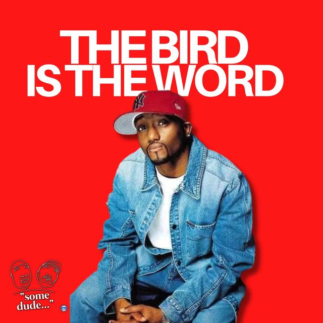 The Bird Is The Word | Some Dude 175 - podcast episode cover