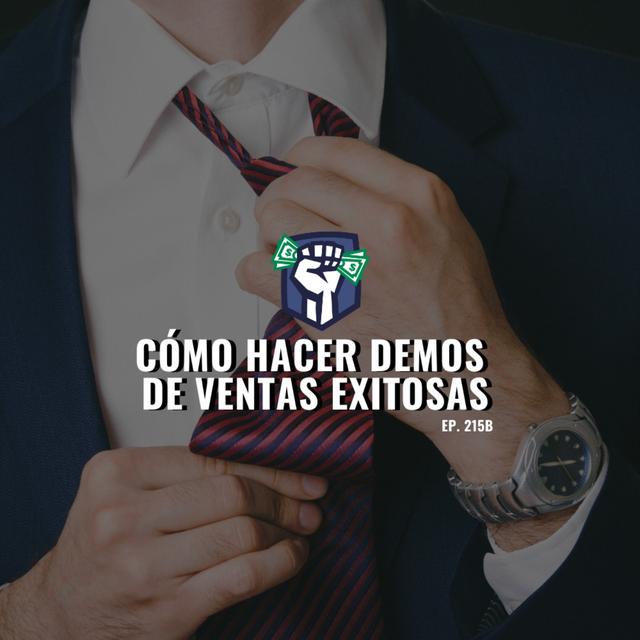 Cómo Hacer Demos de Ventas Exitosas (Ep.215-B) - podcast episode cover