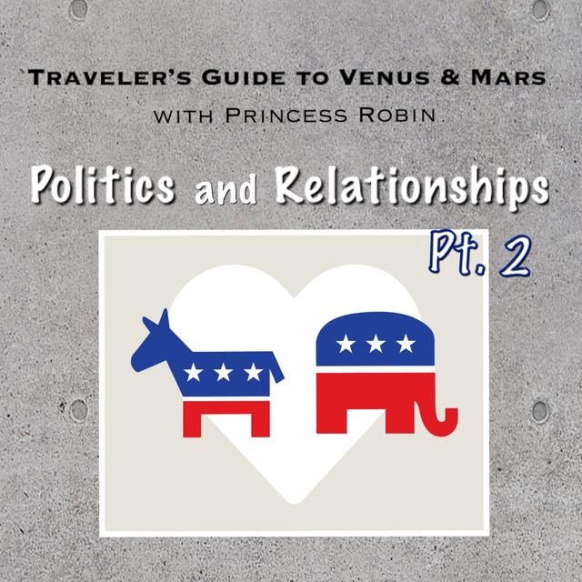 EP.107: POLITICS AND RELATIONSHIPS, PT. 2 - podcast episode cover