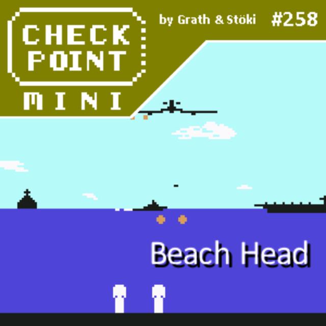 Checkpoint Mini #258 - Beach Head I-II - podcast episode cover